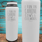 I Run On Caffeine Cows And Cuss Words Coated Drinkware