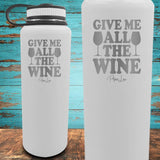Give Me All The Wine Coated Drinkware