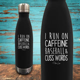 I Run on Caffeine, Baseball, & Cuss Words Coated Drinkware