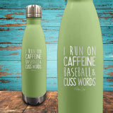 I Run on Caffeine, Baseball, & Cuss Words Coated Drinkware