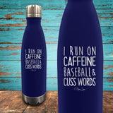 I Run on Caffeine, Baseball, & Cuss Words Coated Drinkware