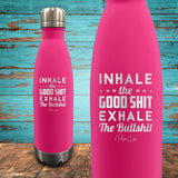 Inhale The Good Shit Exhale The Bull Shit Coated Drinkware