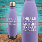 Inhale The Good Shit Exhale The Bull Shit Coated Drinkware