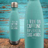 I Run on Caffeine, Baseball, & Cuss Words Coated Drinkware
