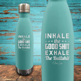 Inhale The Good Shit Exhale The Bull Shit Coated Drinkware