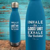 Inhale The Good Shit Exhale The Bull Shit Coated Drinkware