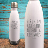 I Run On Caffeine Nursing & Cuss Words Coated Drinkware